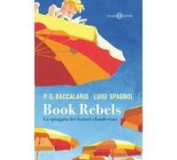 Libri Luigi Spagnol / Pierdomenico Baccalario - Book Rebels. La Spiaggia Dei Let