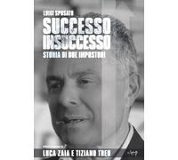 Libri Luigi Sposato - Successo Insuccesso. Storia Di Due Impostori