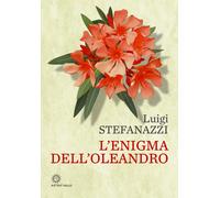 Libri Luigi Stefanazzi - L' Enigma Dell'oleandro