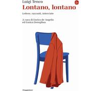 Libri Luigi Tenco - Lontano, Lontano. Lettere, Racconti, Interviste