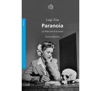Libri Luigi Zoja - Paranoia. La follia che fa la storia - 2023