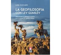 Libri Luigi Zuccaro - La Geofilosofia Con Lev Gumilev