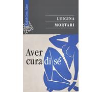 Libri Luigina Mortari - Aver Cura Di Se