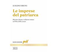 Libri Luigino Bruni - Le Imprese Del Patriarca. Mercato, Denaro E Relazioni Uman