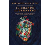 Il grande lucernario. La lezione di Umberto Veronesi e la nuova via per la cura