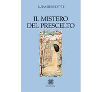 Libri Luisa Benedetti - Il Mistero Del Prescelto