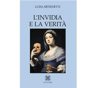 Libri Luisa Benedetti - L' Invidia E La Verita