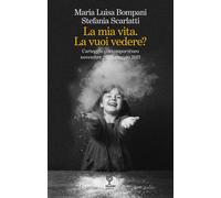 Libri Luisa Bompani Maria / Stefania Scarlatti - La Mia Vita. La Vuoi Vedere? Ca