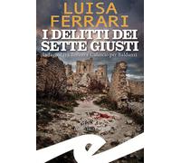Libri Luisa Ferrari - I Delitti Dei Sette Giusti. Indagine Tra Torino E Calascio