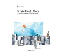 Libri Luisa Ferro - Nel Giardino Del Museo. Architettura Per L'archeologia