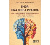 Libri Luisa Fossati / Matteo Marini - Emdr: Una Guida Pratica. Indicazioni Opera