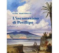 Libri Luisa Martorelli - L'Incantesimo Di Posillipo