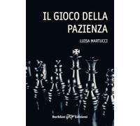 Libri Luisa Martucci - Il gioco della pazienza - 2024