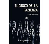 Libri Luisa Martucci - Il Gioco Della Pazienza. Ediz. Integrale