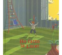 Ho fatto la luce! Ediz. a colori