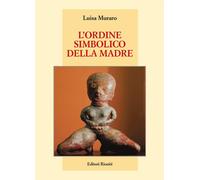 Libri Luisa Muraro - L'ordine Simbolico Della Madre