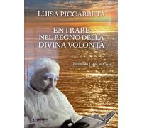Entrare nel regno della Divina Volontà. Estratti da Libro di cielo