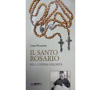Libri Luisa Piccarreta - Il Santo Rosario Nella Divina Volonta