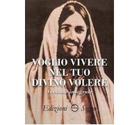 Libri Luisa Piccarreta - Voglio Vivere Nel Tuo Divino Volere. Ediz. Integrale