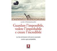 Libri Luisa Stracqualursi - Guardare L'impossibile, Vedere L'improbabile E Crear