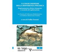I LUOGHI DISMESSI DELLA SOFFERENZA PSICHICA: Ragionamento clinico integrato e tecniche di esplorazione. La Finestra di tolleranza multisistemica e la Sabbiera relazionale triadica