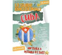 Libri Lupi Bruno / Felicetti Giorgia - Le Guide Emozionali. Cuba. Un'isola A Mis