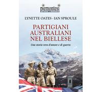 Libri Lynette Oates / Ian Sproule - Partigiani Australiani Nel Biellese. Una Sto