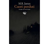 Libri M. R. James - Cuori perduti. Storie di fantasmi - 2023