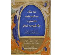 Libri Ma In Attendere E' Gioia Piu Compita. Il Fiore Della Poesia Italiana Conte