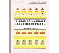 Libri Mélanie Dupuis - Il Grande Manuale Del Finger Food. Per Ricevere Al Megli