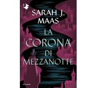 Libri Maas Sarah J. - La Corona Di Mezzanotte. Il Trono Di Ghiaccio