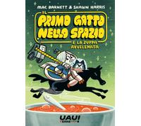 Libri Mac Barnett - Il Primo Gatto Nello Spazio E La Zuppa Avvelenata