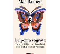 Libri Mac Barnett - La Porta Segreta. Perche I Libri Per Bambini Sono Una Cosa S