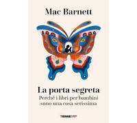 Libri Mac Barnett - La Porta Segreta. Perche I Libri Per Bambini Sono Una Cosa S