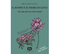 Libri Macaluso Bruna - Il Rospo E Il Fiore Di Loto-The Toad And The Lotus Flower