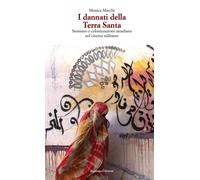 Libri Macchi Monica - I Dannati Della Terra Santa. Sionismo E Colonizzazione Isr