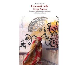 Libri Macchi Monica - I Dannati Della Terra Santa. Sionismo E Colonizzazione Isr