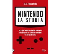 Libri MacDonald Keza - Nintendo. La Storia. Da Super Mario A Zelda Ai Pokemon: L