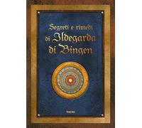 Libri Macheteau Sophie - Segreti E Rimedi Di Ildegarda Di Bingen