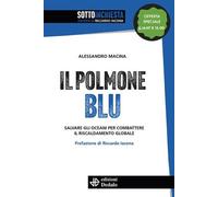 Libri Macina Alessandro - Il Polmone Blu. Salvare Gli Oceani Per Combattere Il R