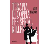Libri Mackay Asia - Terapia Di Coppia Per Serial Killer
