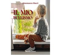 Libri MacrÃ¬ Gianmarco - Il Mio Bullismo