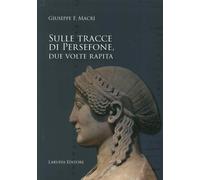 Libri MacrÃ¬ Giuseppe Fausto - Sulle Tracce Di Persefone, Due Volte Rapita