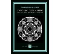 Libri Maculotti Marco - L' Angelo Dell'abisso. Apollo, Il Mito Polare E L'apocal