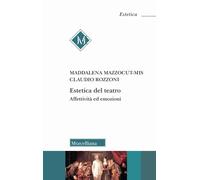 Libri Maddalena Mazzocut-Mis / Claudio Rozzoni - Estetica Del Teatro. Affettivit
