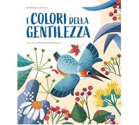 I colori della gentilezza. Ediz. a colori