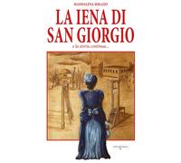 Libri Maddalena Serazio - La Iena Di San Giorgio E La Storia Continua...