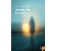 Libri Madia Maria Grazia - Ho Vissuto Due Vite. Nuova Ediz.