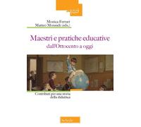 Libri Maestri E Pratiche Educative Dall'ottocento Ad Oggi. Contributi Per Una St