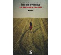 Libri Maggie O'Farrell - La Distanza Fra Noi